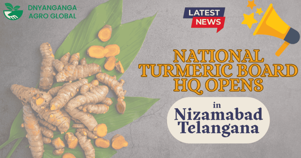 Historic Moment: National Turmeric Board HQ Opens in Nizamabad, Telangana!
